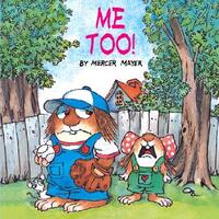 Me Too! (Little Critter) by Mercer Mayer