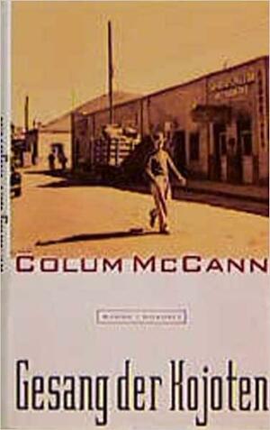 Gesang der Kojoten by Colum McCann