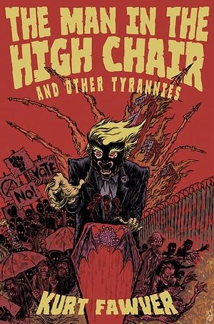 The Man in the High Chair and Other Tyrannies by Kurt Fawver