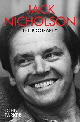 Jack Nicholson: The Biography by John Parker