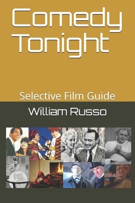 Comedy Tonight: Selective Film Guide by William Russo