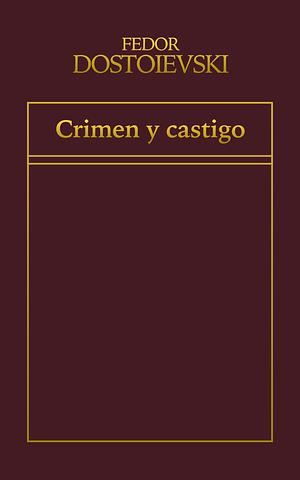 Crimen y castigo by Fyodor Dostoevsky