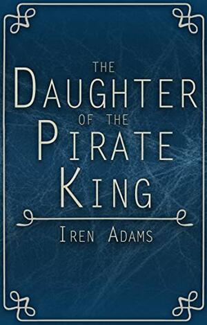 The Daughter of the Pirate King by Iren Adams