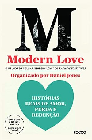 Modern Love - Historias reais de amor perda e redencao (Em Portugues do Brasil) by Daniel Jones