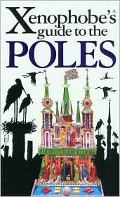 The Xenophobe's Guide to the Poles by Ewa Lipniacka