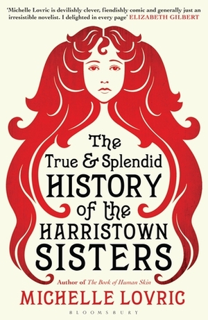 The True and Splendid History of the Harristown Sisters by Michelle Lovric