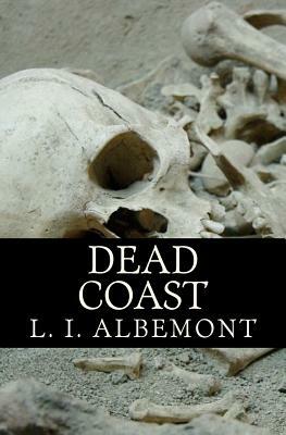 Dead Coast: A Novel of The Living Dead by L. I. Albemont