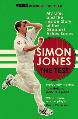 The Test: My Life, and the Inside Story of the Greatest Ashes Series by Simon Jones