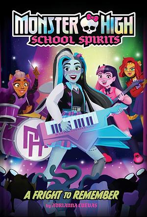Fright to Remember: Monster High School Spirits by Adrianna Cuevas, Mattel