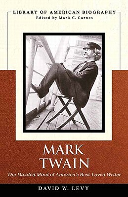 Mark Twain: The Divided Mind of America's Best-Loved Writer by David Levy