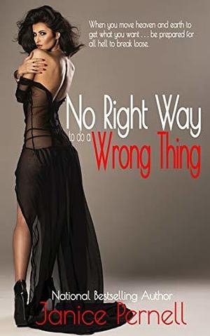 No Right Way To Do A Wrong Thing by Janice Pernell, Janice Pernell