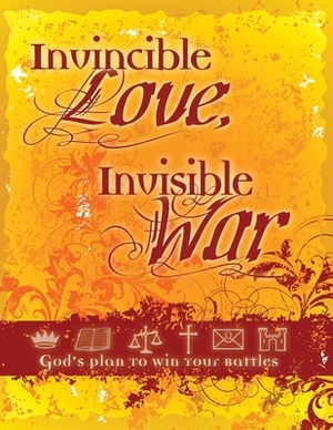 Invincible Love, Invisible War: God's Plan To Win Your Spiritual Battles by Big Dream Ministries