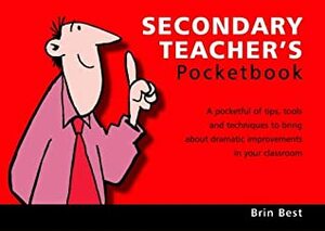 The Secondary Teacher's Pocketbook by Brin Best