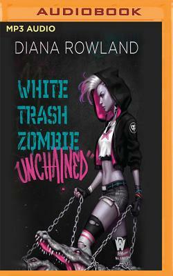 White Trash Zombie Unchained by Diana Rowland