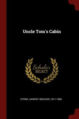 Uncle Tom's Cabin by Harriet Beecher Stowe