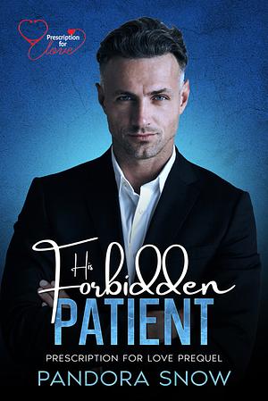 His Forbidden Patient: A Steamy Age Gap Medical Romance  by Pandora Snow