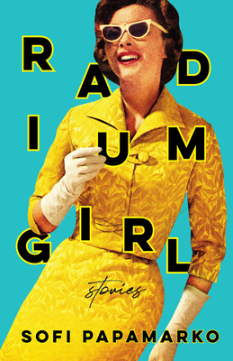Radium Girl: Stories by Sofi Kristine Papamarko