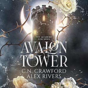 Avalon Tower by Alex Rivers, C.N. Crawford