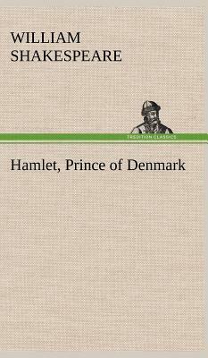 Hamlet, Prince of Denmark by William Shakespeare