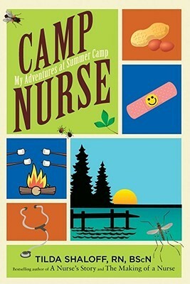 Camp Nurse: My Adventures at Summer Camp by Tilda Shalof