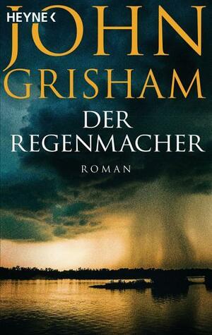 Der Regenmacher: Roman by John Grisham