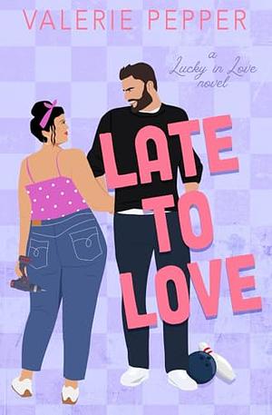 Late to Love: An Age Gap Small Town Romantic Comedy by Valerie Pepper