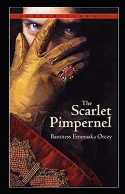 The Scarlet Pimpernel Illustrated by Baroness Orczy