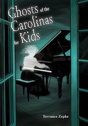 Ghosts of the Carolinas for Kids by Terrance Zepke