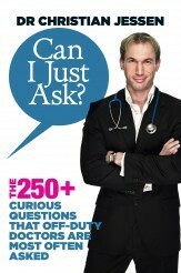 Can I Just Ask?: The 250+ Curious Questions that Off-Duty Doctors Are Most Often Asked by Christian Jessen