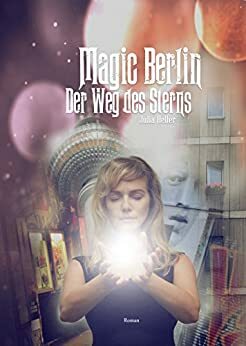 Magic Berlin: Der Weg des Sterns by Julia Heller