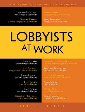 Lobbyists at Work by Beth L. Leech