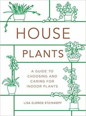 Houseplants (mini): A Guide to Choosing and Caring for Indoor Plants by Lisa Eldred Steinkopf