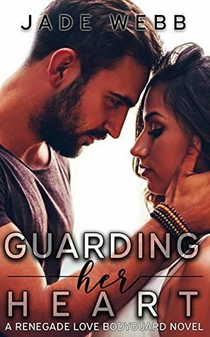 Guarding Her Heart by Jade Webb