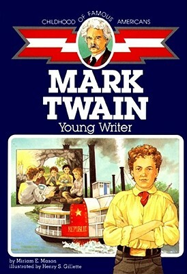 Mark Twain: Young Writer by Miriam E. Mason