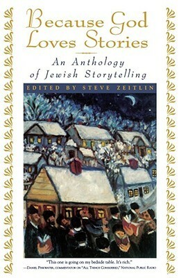 Because God Loves Stories: An Anthology of Jewish Storytelling by Steve Zeitlin