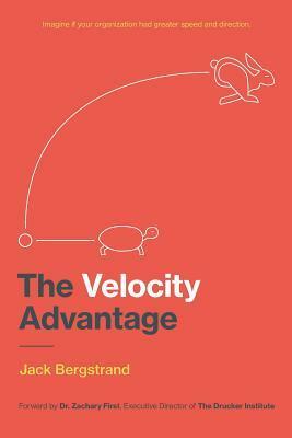 The Velocity Advantage by Zachary First, Jack Bergstrand