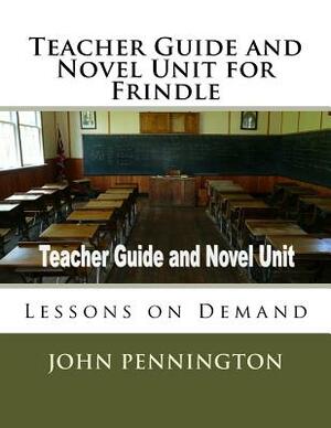 Teacher Guide and Novel Unit for Frindle: Lessons on Demand by John Pennington