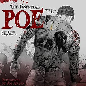 The Essential Poe According to Joe: Poems & Stories by Edgar Allan Poe
