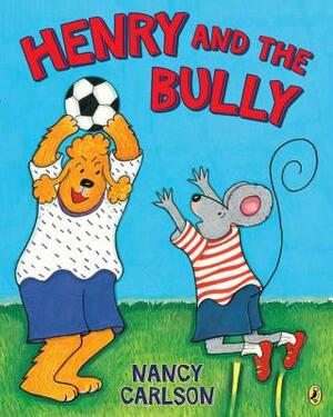 Henry and the Bully by Nancy Carlson