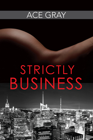 Strictly Business by Ace Gray