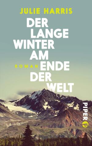 Der lange Winter am Ende der Welt by Julie Harris