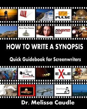 How to Write a Synopsis: Quick Guidebook for Screenwriters by Melissa Caudle