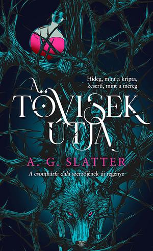 A ​tövisek útja by A.G. Slatter