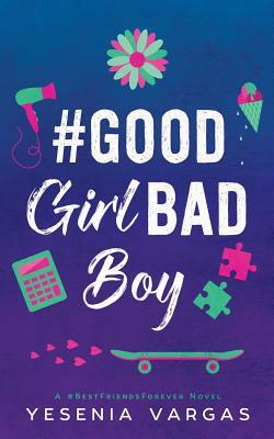 #GoodGirlBadBoy by Yesenia Vargas