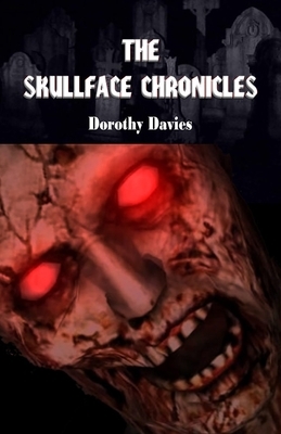 The Skullface Chronicles by Dorothy Davies