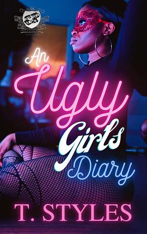 An Ugly Girl's Diary by T. Styles