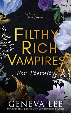 Filthy Rich Vampires: For Eternity by Geneva Lee