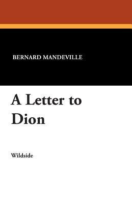 A Letter to Dion by Bernard Mandeville