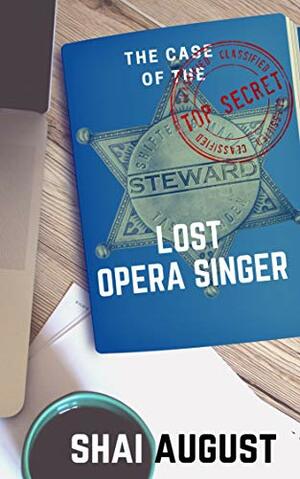 The Case of the Lost Opera Singer by Shai August