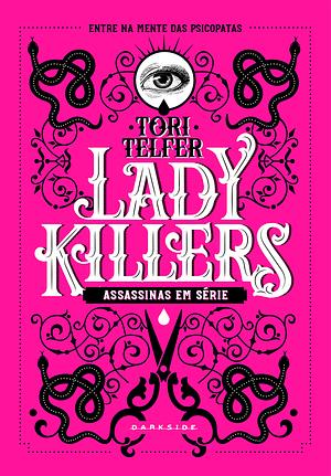 Lady Killers: Assassinas em Série by Tori Telfer